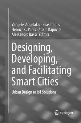 Designing, Developing, and Facilitating Smart Cities: Urban Design to IoT Solutions - cover