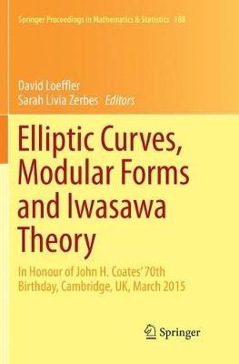 Elliptic Curves, Modular Forms and Iwasawa Theory: In Honour of John H. Coates' 70th Birthday, Cambridge, UK, March 2015 - cover