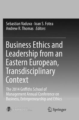 Business Ethics and Leadership from an Eastern European, Transdisciplinary Context: The 2014 Griffiths School of Management Annual Conference on Business, Entrepreneurship and Ethics - cover