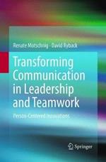 Transforming Communication in Leadership and Teamwork: Person-Centered Innovations