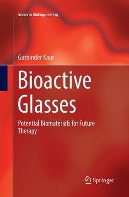 Bioactive Glasses: Potential Biomaterials for Future Therapy - Gurbinder Kaur - cover