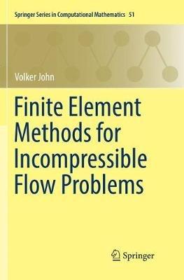 Finite Element Methods for Incompressible Flow Problems - Volker John - cover