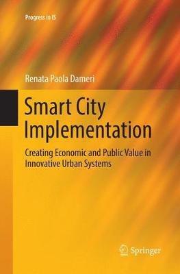 Smart City Implementation: Creating Economic and Public Value in Innovative Urban Systems - Renata Paola Dameri - cover