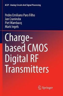 Charge-based CMOS Digital RF Transmitters - Pedro Emiliano Paro Filho,Jan Craninckx,Piet Wambacq - cover