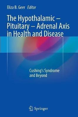 The Hypothalamic-Pituitary-Adrenal Axis in Health and Disease: Cushing’s Syndrome and Beyond - cover
