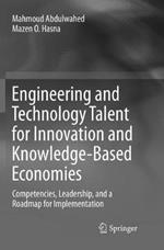 Engineering and Technology Talent for Innovation and Knowledge-Based Economies: Competencies, Leadership, and a Roadmap for Implementation