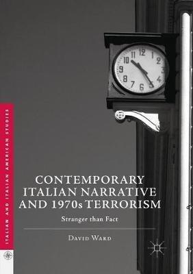 Contemporary Italian Narrative and 1970s Terrorism: Stranger than Fact - David Ward - cover