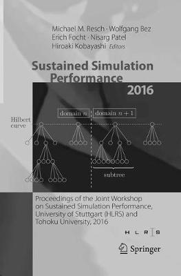 Sustained Simulation Performance 2016: Proceedings of the Joint Workshop on Sustained Simulation Performance, University of Stuttgart (HLRS) and Tohoku University, 2016 - cover