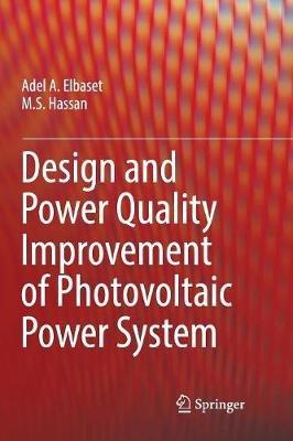 Design and Power Quality Improvement of Photovoltaic Power System - Adel A. Elbaset,M. S. Hassan - cover