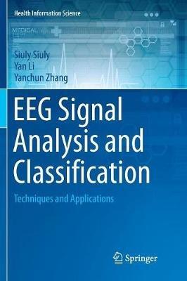EEG Signal Analysis and Classification: Techniques and Applications - Siuly Siuly,Yan Li,Yanchun Zhang - cover
