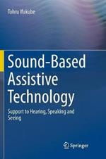 Sound-Based Assistive Technology: Support to Hearing, Speaking and Seeing