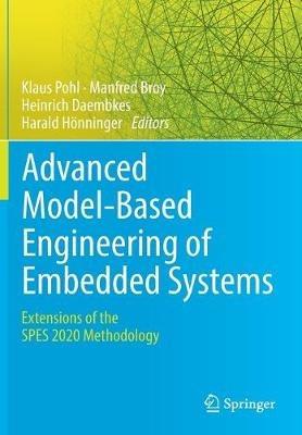 Advanced Model-Based Engineering of Embedded Systems: Extensions of the SPES 2020 Methodology - cover