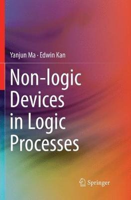 Non-logic Devices in Logic Processes - Yanjun Ma,Edwin Kan - cover