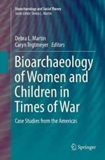 Bioarchaeology of Women and Children in Times of War: Case Studies from the Americas