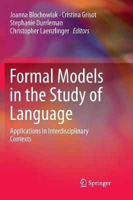 Formal Models in the Study of Language: Applications in Interdisciplinary Contexts - cover