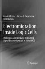 Electromigration Inside Logic Cells: Modeling, Analyzing and Mitigating Signal Electromigration in NanoCMOS