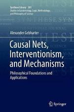 Causal Nets, Interventionism, and Mechanisms: Philosophical Foundations and Applications