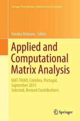 Applied and Computational Matrix Analysis: MAT-TRIAD, Coimbra, Portugal, September 2015 Selected, Revised Contributions - cover