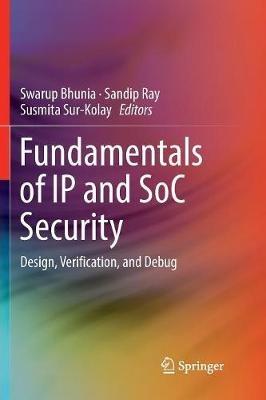 Fundamentals of IP and SoC Security: Design, Verification, and Debug - cover