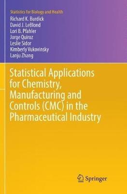 Statistical Applications for Chemistry, Manufacturing and Controls (CMC) in the Pharmaceutical Industry - Richard K. Burdick,David J. LeBlond,Lori B. Pfahler - cover