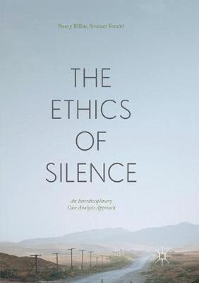 The Ethics of Silence: An Interdisciplinary Case Analysis Approach - Nancy Billias,Sivaram Vemuri - cover