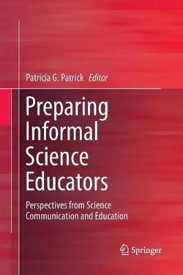 Preparing Informal Science Educators: Perspectives from Science Communication and Education - cover