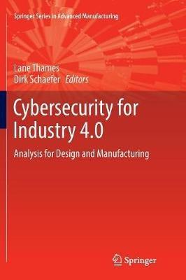 Cybersecurity for Industry 4.0: Analysis for Design and Manufacturing - cover
