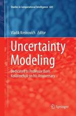 Uncertainty Modeling: Dedicated to Professor Boris Kovalerchuk on his Anniversary