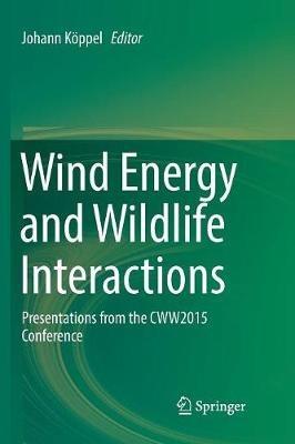 Wind Energy and Wildlife Interactions: Presentations from the CWW2015 Conference - cover