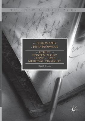 The Philosophy of Piers Plowman: The Ethics and Epistemology of Love in Late Medieval Thought - David Strong - cover