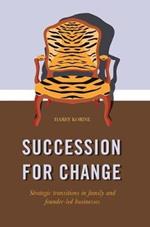 SUCCESSION FOR CHANGE: Strategic transitions in family and founder-led businesses