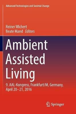 Ambient Assisted Living: 9. AAL-Kongress, Frankfurt/M, Germany, April 20 - 21, 2016 - cover