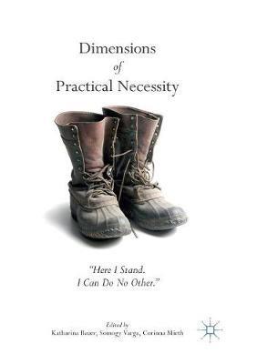 Dimensions of Practical Necessity: “Here I Stand. I Can Do No Other." - cover