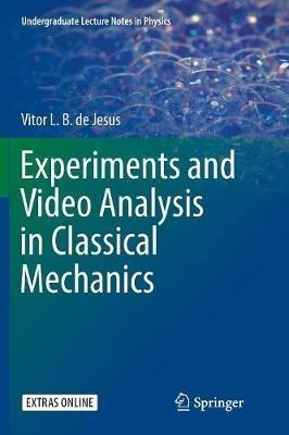 Experiments and Video Analysis in Classical Mechanics - Vitor L. B. de Jesus - cover