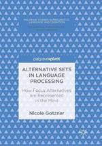 Alternative Sets in Language Processing: How Focus Alternatives are Represented in the Mind