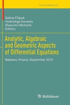 Analytic, Algebraic and Geometric Aspects of Differential Equations: Bedlewo, Poland, September 2015 - cover