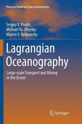 Lagrangian Oceanography: Large-scale Transport and Mixing in the Ocean - Sergey V. Prants,Michael Yu. Uleysky,Maxim V. Budyansky - cover