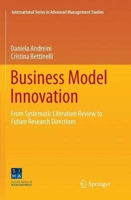 Business Model Innovation: From Systematic Literature Review to Future Research Directions - Daniela Andreini,Cristina Bettinelli - cover