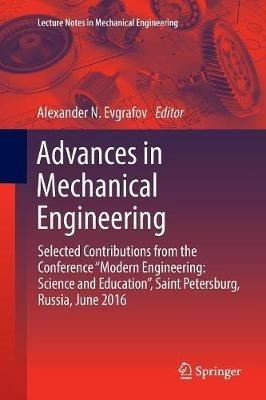 Advances in Mechanical Engineering: Selected Contributions from the Conference “Modern Engineering: Science and Education”, Saint Petersburg, Russia, June 2016 - cover