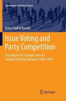 Issue Voting and Party Competition: The Impact of Cleavage Lines on German Elections between 1980-1994 - Anna-Sophie Kurella - cover