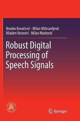 Robust Digital Processing of Speech Signals - Branko Kovacevic,Milan M. Milosavljevic,Mladen Veinovic - cover