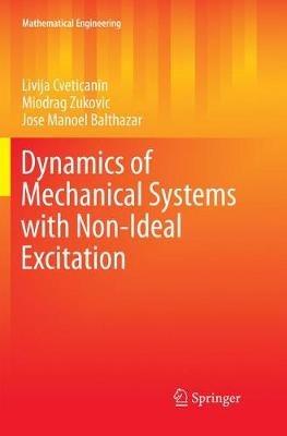 Dynamics of Mechanical Systems with Non-Ideal Excitation - Livija Cveticanin,Miodrag Zukovic,Jose Manoel Balthazar - cover