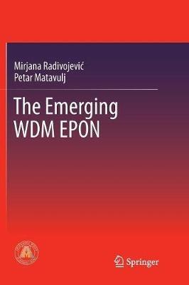 The Emerging WDM EPON - Mirjana Radivojevic,Petar Matavulj - cover