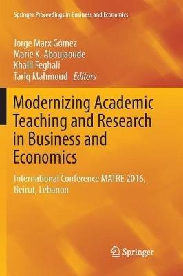 Modernizing Academic Teaching and Research in Business and Economics: International Conference MATRE 2016, Beirut, Lebanon - cover