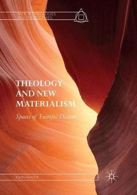 Theology and New Materialism: Spaces of Faithful Dissent - John Reader - cover