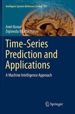 Time-Series Prediction and Applications: A Machine Intelligence Approach - Amit Konar,Diptendu Bhattacharya - cover
