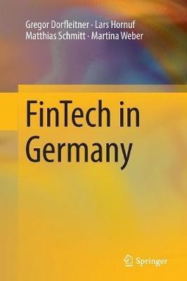 FinTech in Germany - Gregor Dorfleitner,Lars Hornuf,Matthias Schmitt - cover