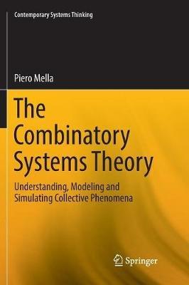 The Combinatory Systems Theory: Understanding, Modeling and Simulating Collective Phenomena - Piero Mella - cover