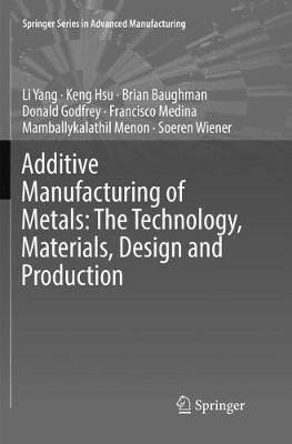 Additive Manufacturing of Metals: The Technology, Materials, Design and Production - Li Yang,Keng Hsu,Brian Baughman - cover