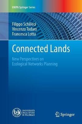 Connected Lands: New Perspectives on Ecological Networks Planning - Filippo Schilleci,Vincenzo Todaro,Francesca Lotta - cover